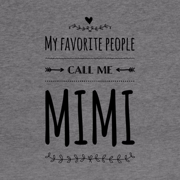 My Favorite People Call Me Mimi by rewordedstudios